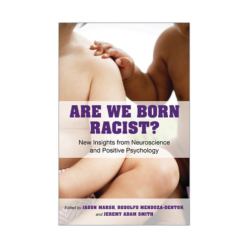 英文原版 Are We Born Racist 我们天生就是种族主义者吗 神经科学和积极心理学的新见解 Jeremy Adam Smith 英文版 进口英语书籍