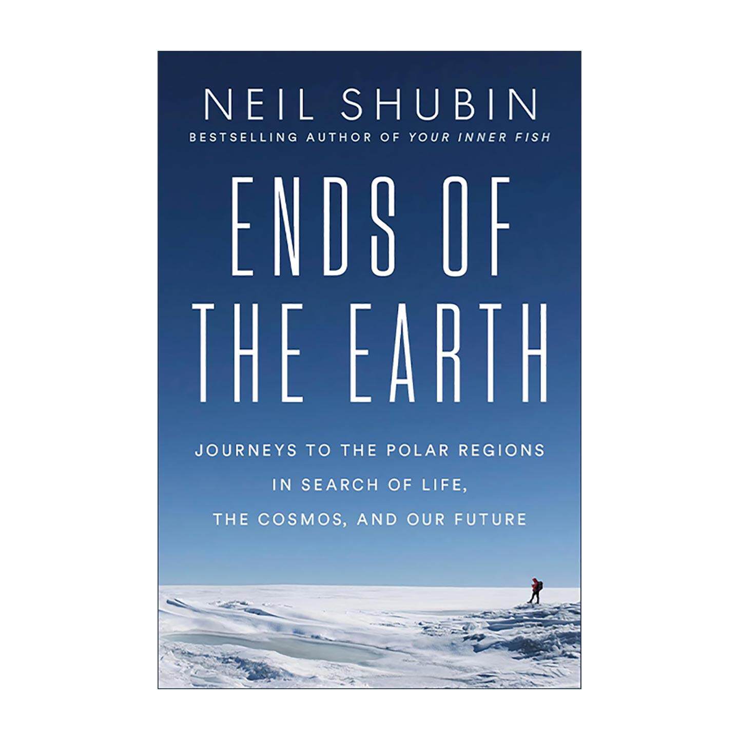 英文原版 Ends of the Earth 地球尽头 前往极地寻找生命 宇宙和我们的未来 你是怎么来的作者尼尔·舒宾 精装 进口英语原版书籍