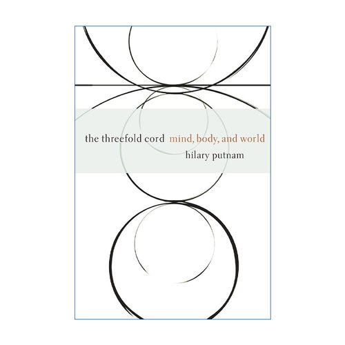 英文原版 The Threefold Cord 三重绳索 心灵 身体与世界 哲学 Hilary Putnam 英文版 进口英语原版书籍