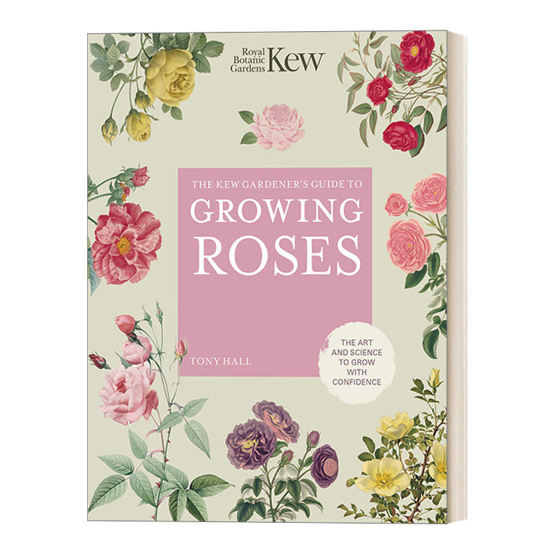 英文原版 The Kew Gardener's Guide to Growing Roses 邱园教你种玫瑰自信成长的艺术与科学 精装 英文版 进口英语原版书籍