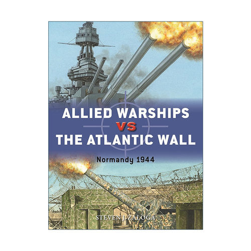英文原版 Allied Warships vs the Atlantic Wall 二战盟军战舰VS大西洋壁垒 对战历史 英文版 进口英语原版书籍
