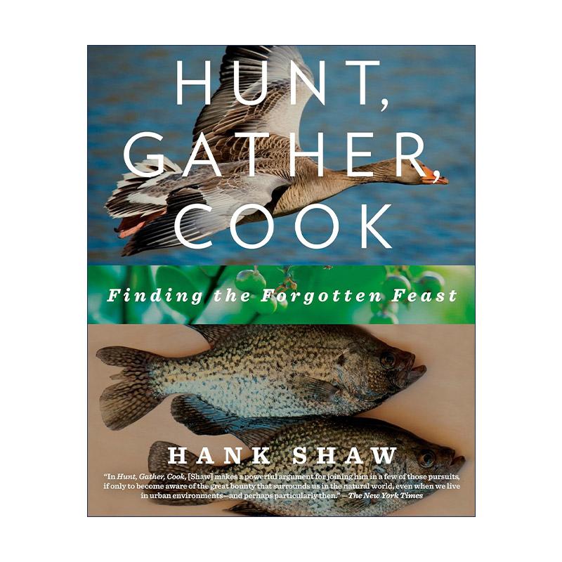 英文原版 Hunt Gather Cook 狩猎 采集 烹饪 寻找被遗忘的盛宴 野外食物食谱 詹姆斯比尔德奖得主Hank Shaw 进口英语原版书籍