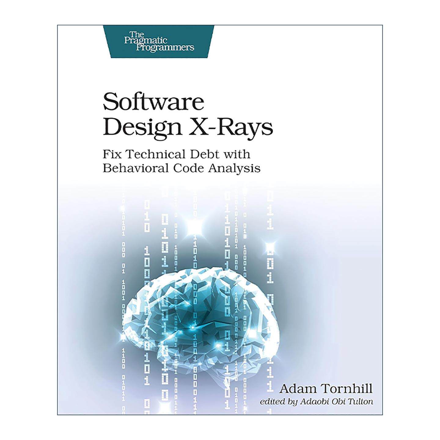 英文原版 Software Design X-Rays 软件设计x射线 用行为代码分析解决技术债务 Adam Tornhill 英文版 进口英语原版书籍