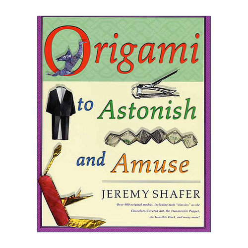 英文原版 Origami to Astonish and Amuse 惊人的折纸 超400个模型 英文版 进口英语原版书籍