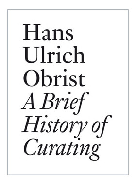 英文原版 A Brief History of Curating 策展简史 艺术展览 Hans Ulrich Obrist 英文版 进口英语原版书籍