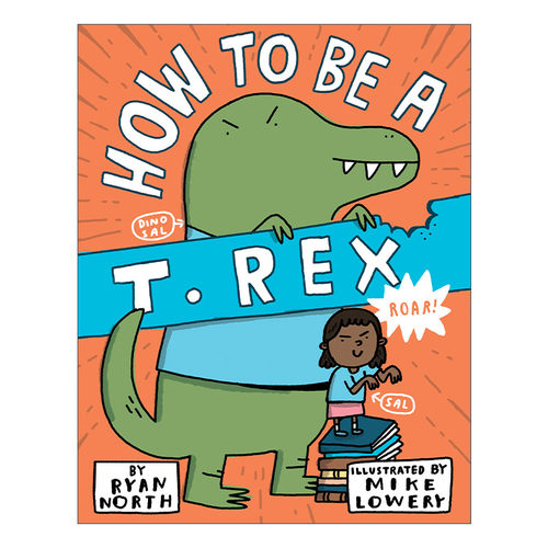 英文原版绘本 How to be a T. Rex 如何成为霸王龙 儿童绘本故事图画书 恐龙主题故事 精装 Mike Lowery 英文版 进口英语原版书籍