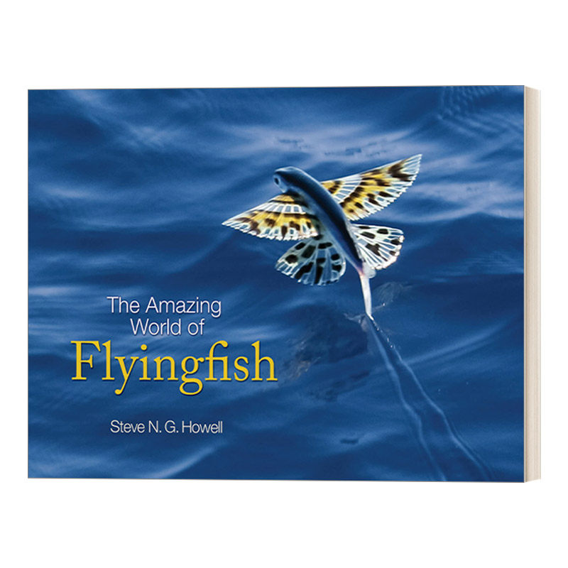 英文原版 The Amazing World of Flyingfish 飞鱼的奇妙世界 Steve N. G. Howell 精装 英文版 进口英语原版书籍