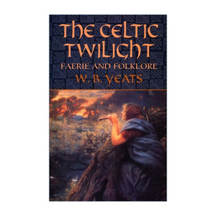 叶芝 The 薄暮 英文原版 进口英语原版 Twilight Yeats英文版 Celtic 书籍 凯尔特 爱尔兰神话传说集