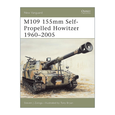 英文原版 M109 155mm Self-Propelled Howitzer 1960–2005 美国155毫米M109自行榴弹炮 先锋武器系列 英文版 进口英语原版书籍