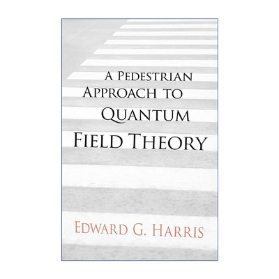 英文原版 A Pedestrian Approach to Quantum Field Theory 量子场论的普通方法 物理学教授Edward G. Harris 进口英语原版书籍