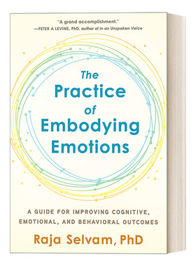 英文原版 The Practice of Embodying Emotions 具体化情绪的实践 改善认知 情绪和行为结果的指南 Raja Selvam 进口英语原版书籍