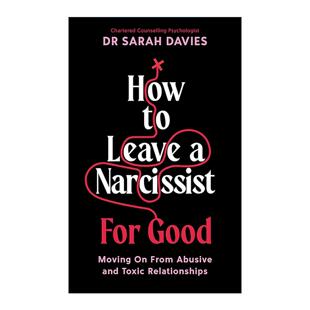 Good How Narcissist 英文原版 如何彻底离开自恋者 进口英语原版 Leave 英文版 书籍 摆脱虐待和有毒关系 For