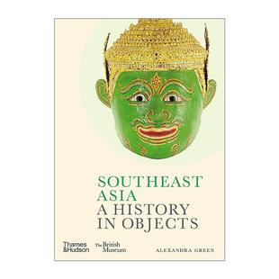 History 东南亚 Southeast 英文版 书籍 英文原版 大英博物馆 Asia 历史 艺术品 Objects 进口英语原版 工业产品设计画册精装