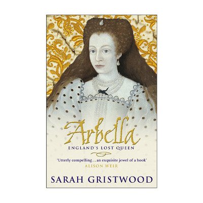 英文原版 Arbella England's Lost Queen 阿贝拉·斯图亚特 英格兰失落的女王 英国都铎斯图亚特王朝历史 进口英语原版书籍