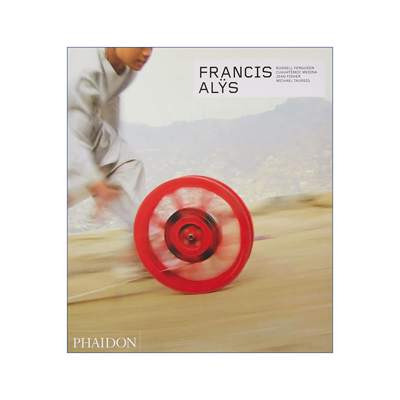 英文原版 Francis Al?s 比利时艺术家弗朗西斯 埃利斯作品集 精装费顿当代艺术家系列 精装 英文版 进口英语原版书籍