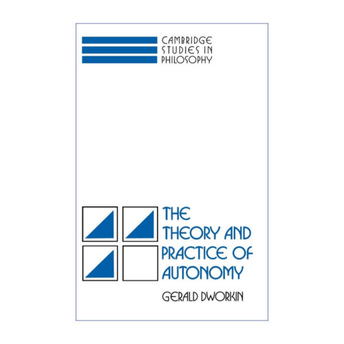 英文原版 The Theory and Practice of Autonomy 自主性的理论与实践 Gerald Dworkin 剑桥哲学研究系列 英文版 进口英语原版书籍