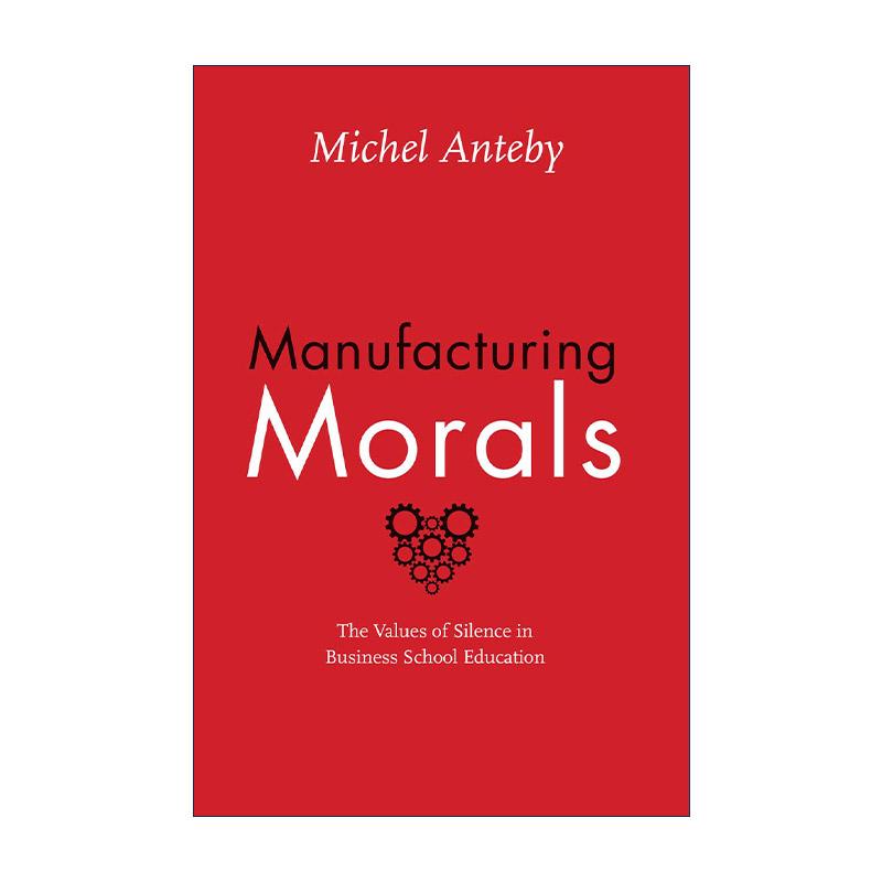 英文原版 Manufacturing Morals 哈佛商学院商业道德修炼课 米歇尔?安特比 英文版 进口英语原版书籍