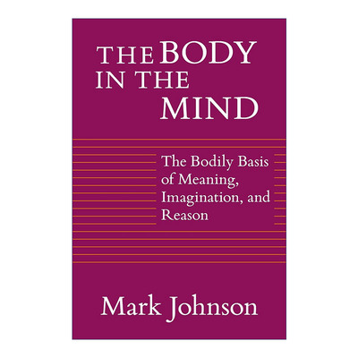英文原版 The Body in the Mind 思维的主体 意义 联想和推论的主体基础 Mark Johnson 英文版 进口英语原版书籍