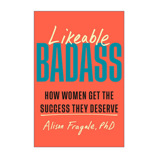 Exp 女性如何获得应得 Likeable 英文版 书籍 英文原版 Fragale 可爱 Badass 职场发展指南 成功 坏蛋 进口英语原版 Alison