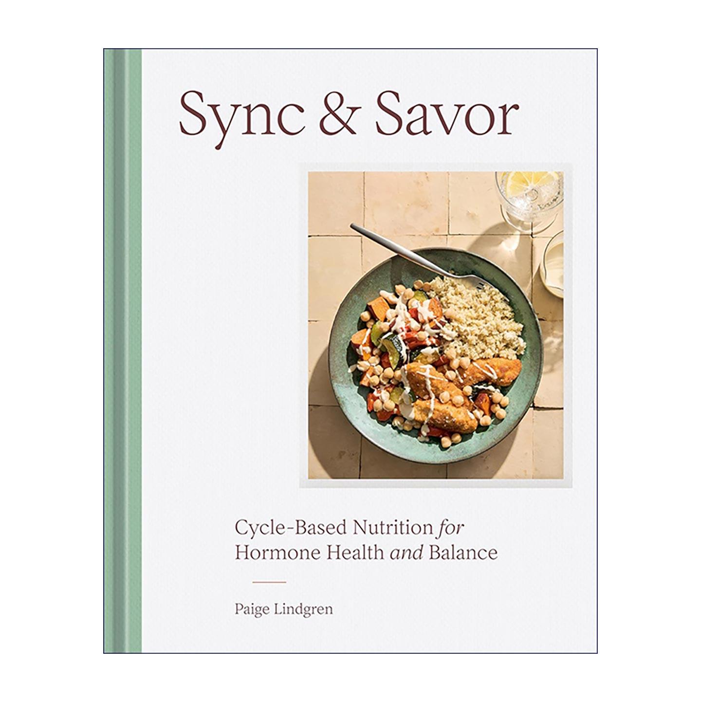 英文原版 Sync & Savor 顺时而食 周期营养法 平衡女性荷尔蒙 告别经前不适 精装健康食谱 英文版 进口英语原版书籍