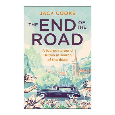 英文原版 The End of the Road 路的尽头 一场探寻逝者的英伦之旅 Jack Cooke 英文版 进口英语原版书籍