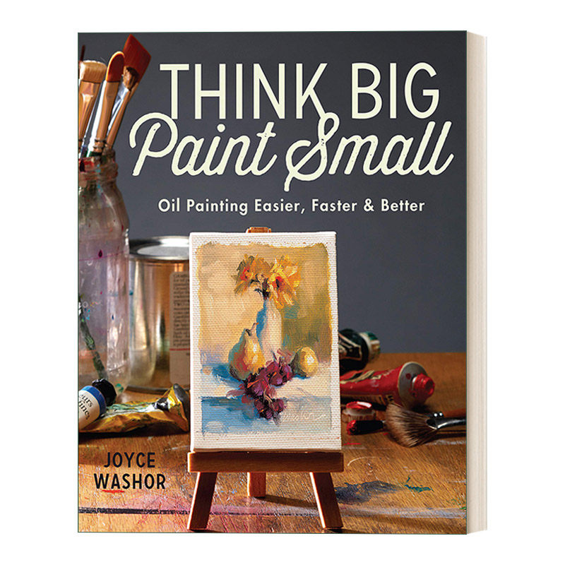 英文原版 Think Big Paint Small 小幅油画入门 绘画技巧指南 Joyce Washor 英文版 进口英语原版书籍