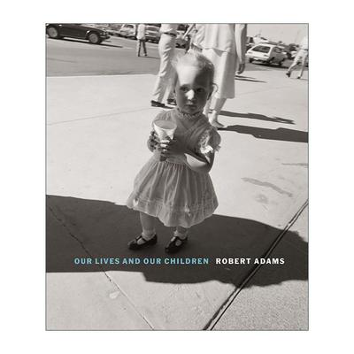 英文原版 Robert Adams Our Lives and Our Children 罗伯特·亚当斯 我们的生命和孩子 摄影作品集精装 英文版 进口英语原版书籍