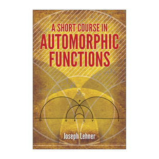 Lehner Course Automorphic 英文版 书籍 自守函数短期课程 Functions Joseph 英文原版 数学 Short 进口英语原版