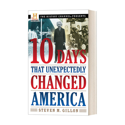 英文原版 10 Days That Unexpectedly Changed America History Channel Presents 改变美国的十天 历史 Steven M. Gillon 英文版