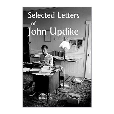 英文原版 Selected Letters of John Updike 约翰·厄普代克书信集 纽约时报书评编辑之选 精装 英文版 进口英语原版书籍