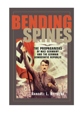 英文原版 Bending Spines 弯曲的脊梁 纳粹德国与民主德国时期的宣传活动 兰德尔·彼特沃克 英文版 进口英语原版书籍