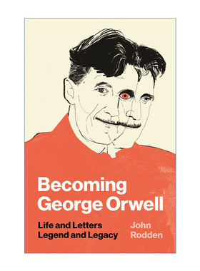 英文原版 Becoming George Orwell 成为乔治 奥威尔 生平与书信 传奇与遗产 人物传记 John Rodden 英文版 进口英语原版书籍