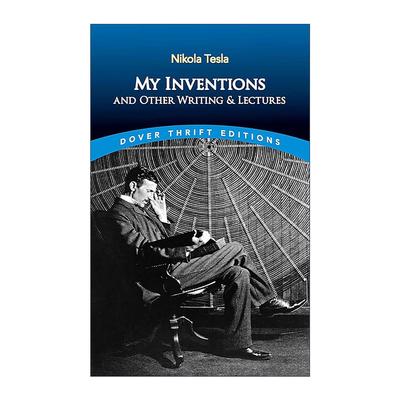英文原版 My Inventions and Other Writing and Lectures 特斯拉自传 及其他作品集 尼古拉·特斯拉 Dover Thrift Editions英文版