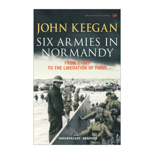 英文原版 Six Armies In Normandy 诺曼底的六支军队 从D日到巴黎解放 约翰·基根 英文版 进口英语原版书籍