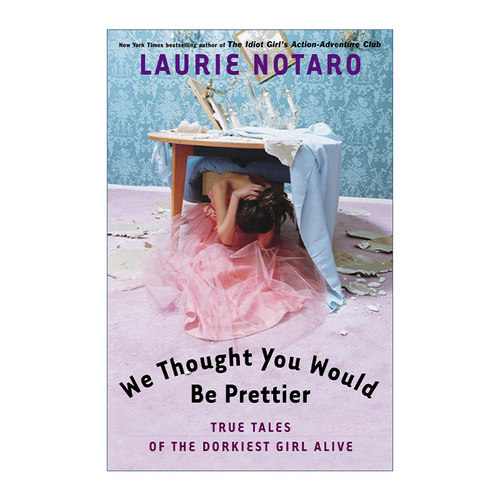英文原版 We Thought You Would Be Prettier 我们以为你会更漂亮 傻女孩的真实故事 传记 Laurie Notaro 英文版 进口英语原版书籍