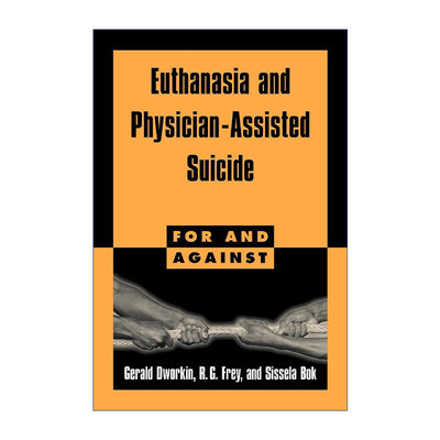 英文原版 Euthanasia and Physician-Assisted Suicide 安乐死和医生协助自杀 赞成和反对的论证 Gerald Dworkin 进口英语原版书籍