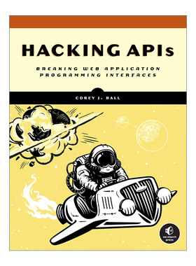 英文原版 Hacking APIs 破解API 破坏Web应用程序编程接口 计算机 Corey J. Ball 英文版 进口英语原版书籍