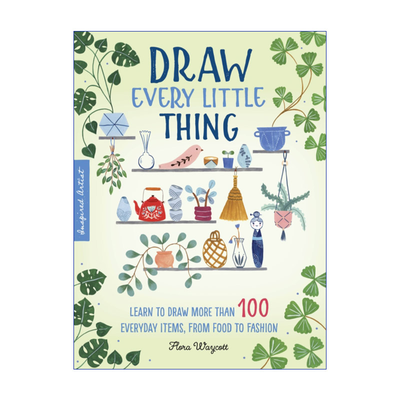英文原版 Draw Every Little Thing 绘制每一件小物品 学习绘制从食物到时装的 100 多件日常用品 英文版 进口英语原版书籍