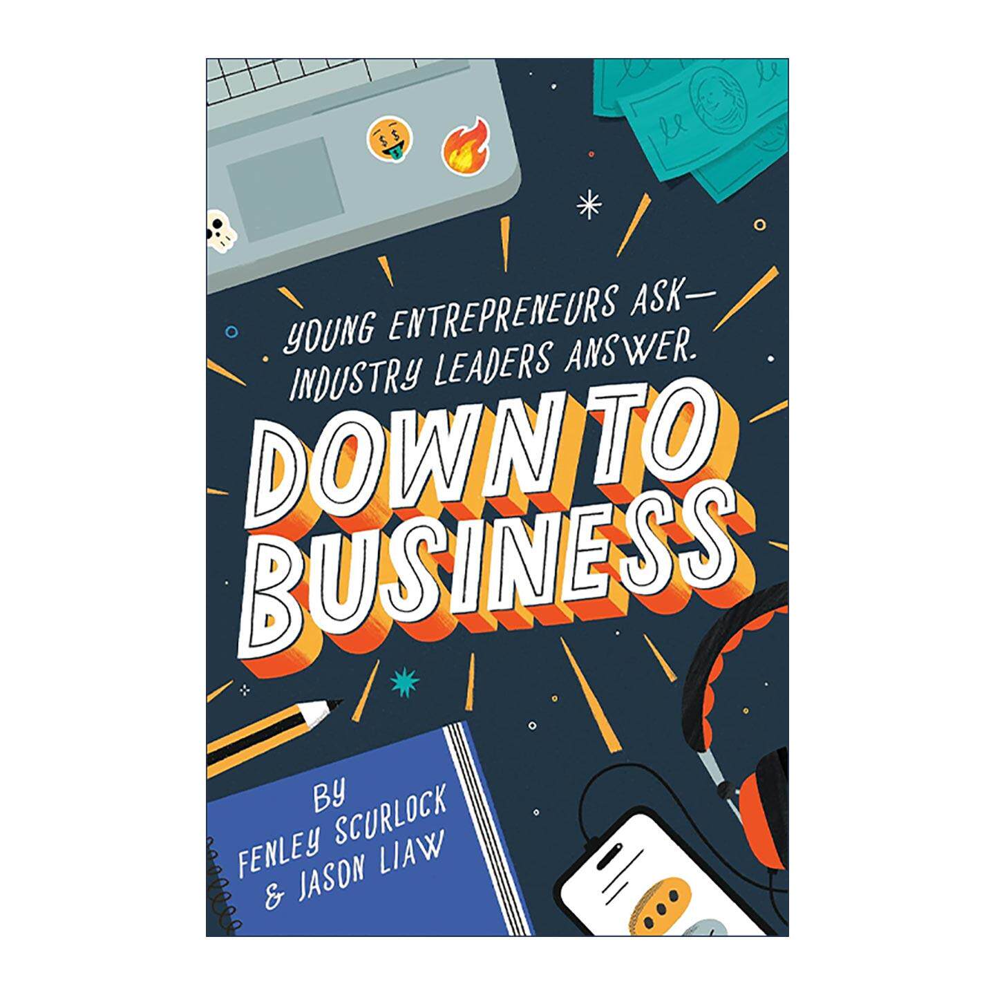 英文原版 Down to Business 经商 51位行业领头羊分享成为年轻企业家的实用建议 精装 Fenley Scurlock 英文版 进口英语原版书籍