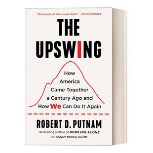 上升趋势一个世纪前美国人是如何走到一起来 Upswing The 书籍 英文版 进口英语原版 以及我们如何才能再次做到这一点 英文原版