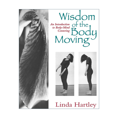 英文原版 Wisdom of the Body Moving 身心移动智慧 身心平衡技法导论 健康 Linda Hartley 英文版 进口英语原版书籍