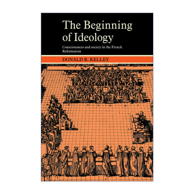 英文原版 The Beginning of Ideology 意识形态的起源 16世纪法国的意识与社会 唐纳德·克雷 英文版 进口英语原版书籍