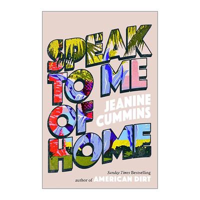 英文原版 Speak to Me of Home 家之絮语 催泪暖心家庭小说 美国丑闻作者新书 Jeanine Cummins 英文版 进口英语原版书籍