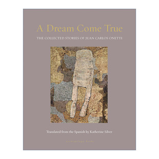 Come True 进口英语原版 书籍 英文版 Dream 胡安·卡洛斯·奥内蒂小说集 英文原版 梦想成真