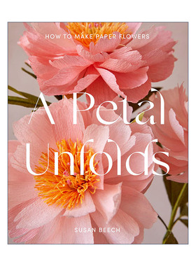 英文原版 A Petal Unfolds 花瓣展开 如何制作纸花 艺术手工 精装 英文版 进口英语原版书籍