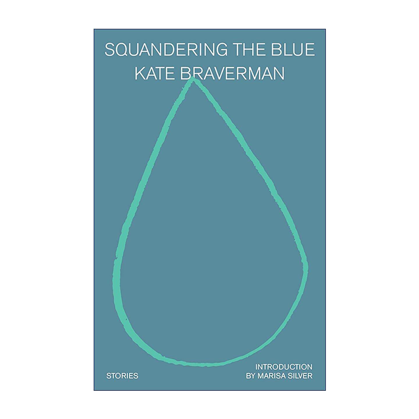 英文原版 Squandering the Blue 挥霍蔚蓝 女性文学 短篇小说集 欧亨利奖得主Kate Braverman 英文版 进口英语原版书籍