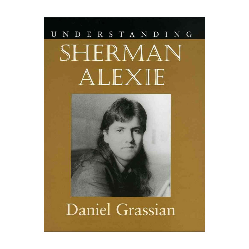 英文原版 Understanding Sherman Alexie 理解当代美国文学之 舍曼·亚力克谢 南卡罗来纳大学文学研究系列 进口英语原版书籍