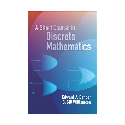 英文原版 A Short Course in Discrete Mathematics 离散数学短期课程 Edward A. Bender 英文版 进口英语原版书籍