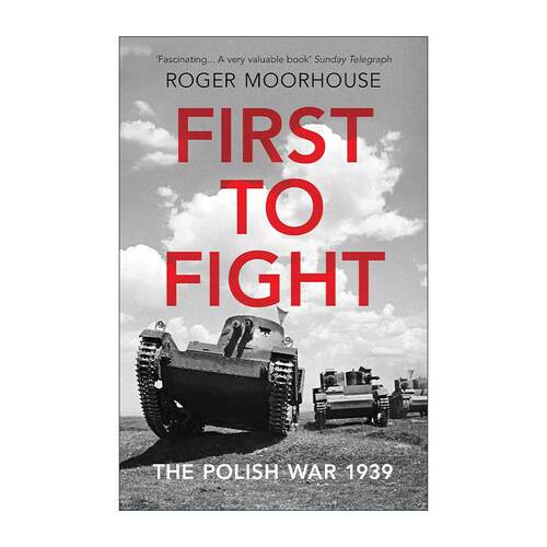 英文原版 First to Fight 首当其冲 1939波兰战役 二战开端 Roger Moorhouse 英文版 进口英语原版书籍