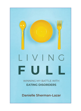 英文原版 Living Full 饱腹生活 战胜进食障碍 饮食失调 心理学 Danielle Sherman-Lazar 英文版 进口英语原版书籍